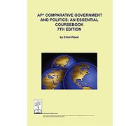 AP Comparative Government and Politics: An Essential Coursebook, 7th ed