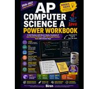 AP Computer Science A Power Workbook: 4-Unit Review with Biren's Hacks, Hundreds of Java Practice Problems, and Full-Length Practice Tests with Answer Keys (Biren's AP Power Workbooks)