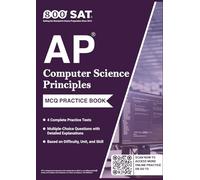 AP Computer Science Principles Practice Tests (Advanced Placement): 4 Timed MCQ Tests + Detailed Explanations (Unit/Skill Tags & Difficulty Levels)