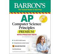 AP Computer Science Principles Premium: 6 Practice Tests + Comprehensive Review + Online Practice: With 6 Practice Tests (Barron's Test Prep)
