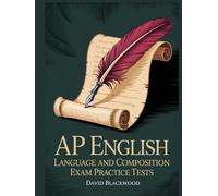 AP ENGLISH LANGUAGE AND COMPOSITION Exam Practice Tests: Over 1000 practice questions with answers and detailed explanations