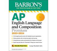 AP English Language and Composition Premium, 2023-2024: Comprehensive Review with 8 Practice Tests + an Online Timed Test Option (Barron's AP)