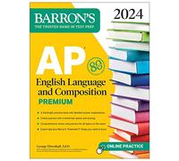 AP English Language and Composition Premium, 2024: 8 Practice Tests + Comprehensive Review + Online Practice (Barron's AP Prep)