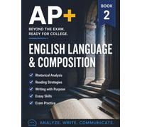AP+ English Language & Composition: AP English Language Prep Workbook for College Admission, Essay Review for College Applications for High School, ... Readines (AP+ College Readiness Workbooks)