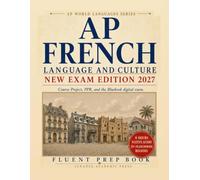 AP French Language and Culture Fluent Prep Book 2027: Built for the Revised 2027 AP Exam on Bluebook: Project Presentation, Project Q&A, Argumentative ... Guidance (Score 5: AP World Languages)