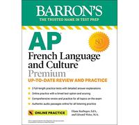 AP French Language and Culture Premium, 2023-2024: 3 Practice Tests + Comprehensive Review + Online Audio and Practice (Barron's AP)