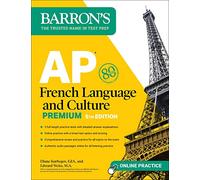 AP French Language and Culture Premium, Fifth Edition: Prep Book with 3 Practice Tests + Comprehensive Review + Online Audio and Practice (Barron's AP Prep)