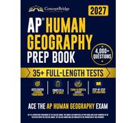 AP Human Geography Prep Book: The Complete and Up-to-Date Exam Prep to Ace the AP Human Geography Test. Full-Length Practice Tests, Step-by-Step Explanations, & Expert Tips.