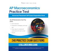AP Macroeconomics Practice Test: A Practical Test Prep Workbook with 240 Multiple-Choice Questions, 4 Mock Exams, and Clear Answer Explanations to Help You Pass on Your First Try