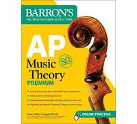 AP Music Theory Premium, Fifth Edition: Prep Book with 2 Practice Tests + Comprehensive Review + Online Audio (Barron's AP Prep)
