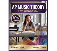 AP Music Theory Study Guide 2026-2027: Comprehensive Topic Overview, Practice Question Bank, Answer Keys, and In-Depth Explanations