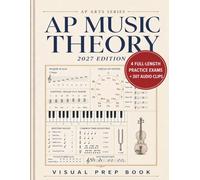 AP Music Theory Visual Prep Book 2027: 4 Practice Tests, Companion Audio, Ear Training, Sight-Singing, Dictation, and Part-Writing for the AP Exam (Score 5: AP Arts)