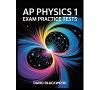 AP PHYSICS 1 Exam Practice Tests: Over 1000 practice questions with answers and detailed explanations