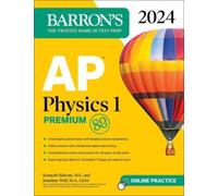 AP Physics 1 Premium, 2024: 4 Practice Tests + Comprehensive Review + Online Practice
