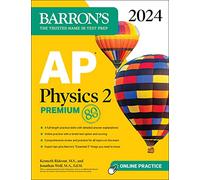 AP Physics 2 Premium, 2024: 4 Practice Tests + Comprehensive Review + Online Practice (Barron's AP Prep)