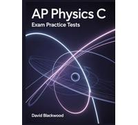 AP Physics c Exam Practice Tests: Over 1000 practice questions with answers and detailed explanations