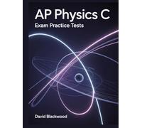 AP Physics c Exam Practice Tests: Over 1000 practice questions with answers and detailed explanations