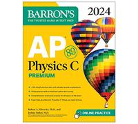 AP Physics C Premium, 2024: 4 Practice Tests + Comprehensive Review + Online Practice (Barron's AP Prep)