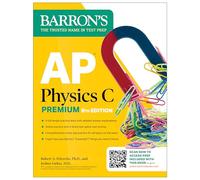 AP Physics C Premium, Eighth Edition: 4 Practice Tests + Comprehensive Review + Online Practice (2025) (Barron's AP Prep)