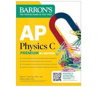 AP Physics C Premium, Eighth Edition: 4 Practice Tests + Comprehensive Review + Online Practice (2026) (Barron's AP Prep)