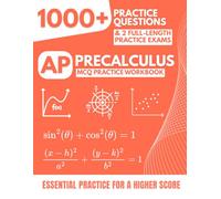 AP Precalculus MCQ Practice Workbook: 1000+ Practice Questions & 2 Full-Length Practice Exams for the College Board Advanced Placement Test
