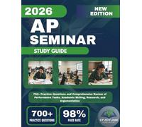 AP SEMINAR STUDY GUIDE 2026: 700+ Practice Questions and Comprehensive Review of Performance Tasks, Academic Writing, Research, and Argumentatio