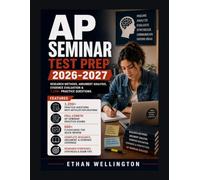AP SEMINAR TEST PREP 2026-2027: Research Methods Argument Analysis Evidence Evaluation & 1,200+ Practice Questions