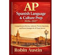 Ap Spanish language and culture prep 2026-2027: Comprehensive Review, Authentic Practice Questions, and proven Strategies for AP Exam Success