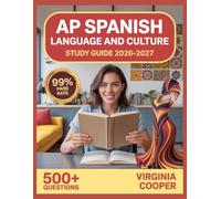 AP Spanish Language and Culture Study Guide 2026-2027: Comprehensive Topic Overview, Practice Question Bank, Answer Keys, and In-Depth Explanations