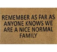 AP Supplies Doormat 60cm x 40cm - 'Remember As Far As Anyone Knows We Are A Nice Normal Family' - Durable, Non-Slip, Eco-Friendly, Absorbent Coir Mat for Indoor/Outdoor