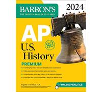 AP U.S. History Premium, 2024: Comprehensive Review With 5 Practice Tests + an Online Timed Test Option (Barron's AP Prep)