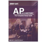 AP U.S. History: The Complete Study Guide: Foundations, Growth, and Modern America - A Comprehensive Study and Exam Prep Resource