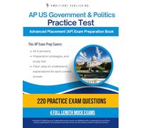 AP US Government & Politics Practice Test: A Practical Test Prep Workbook with 220 Multiple-Choice Questions, 4 Mock Exams, and Clear Answer Explanations to Help You Pass on Your First Try