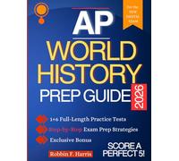 AP World History Prep Guide: Learn key themes, ace essays, and Earn Your 5 Without Feeling Overwhelmed with full length practice questions and answers