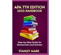 APA 7TH Edition 2025 Handbook: Step-by-Step Guide for Researchers and Scholars
