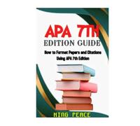 APA 7TH EDITION GUIDE: HOW TO FORMAT PAPERS AND CITATIONS USING APA 7TH EDITION