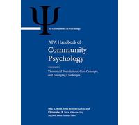 APA Handbook of Community Psychology: Volume 1: Theoretical Foundations, Core Concepts, and Emerging Challenges Volume 2: Methods for Community ... Issues (APA Handbooks in Psychology® Series)