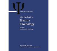 APA Handbook of Trauma Psychology: Volume 1: Foundations in Knowledge Volume 2: Trauma Practice (APA Handbooks in Psychology® Series)