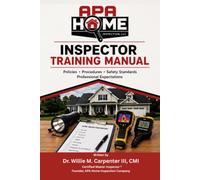 APA INSPECTIONS & REAL ESTATE SERVICES Inspector Training Manual: Policies - Procedures - Safety Standards - Professional Expectations Version 1.0