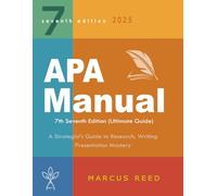 APA MANUAL 7TH EDITION (ULTIMATE GUIDE): A Strategist's Guide to Research, Writing & Presentation Mastery