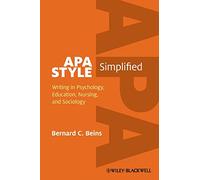 APA Style Simplified: Writing in Psychology, Education, Nursing, and Sociology: Writing in Psychology, Education, Nursing, and Sociology