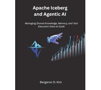 Apache Iceberg and Agentic AI: Managing Shared Knowledge, Memory, and Tool Execution Data at Scale (The Modern Systems Engineering)