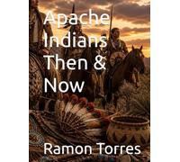 Apache Indians Then & Now