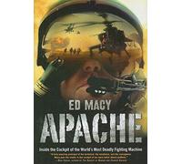 Apache: Inside the Cockpit of the World's Most Deadly Fighting Machine