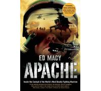 [( Apache: Inside the Cockpit of the World's Most Deadly Fighting Machine )] [by: Ed Macy] [May-2010]