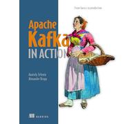 Apache Kafka in Action: From Basics to Production