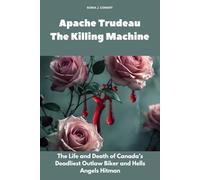 Apache Trudeau- The Killing Machine: The Life and Death of Canada’s Deadliest Outlaw Biker and Hells Angels Hitman (Human Monsters)