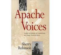 Apache Voices: Their Stories of Survival as Told to Eve Ball