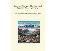 Apache Wisdom: Healing and Identity Through Time (Classic Bundles)