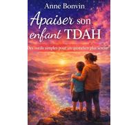 Apaiser son enfant TDAH (Esprits Intenses - TDAH - HP -HPI)